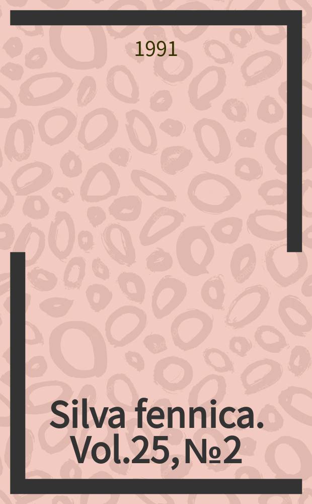 Silva fennica. Vol.25, №2