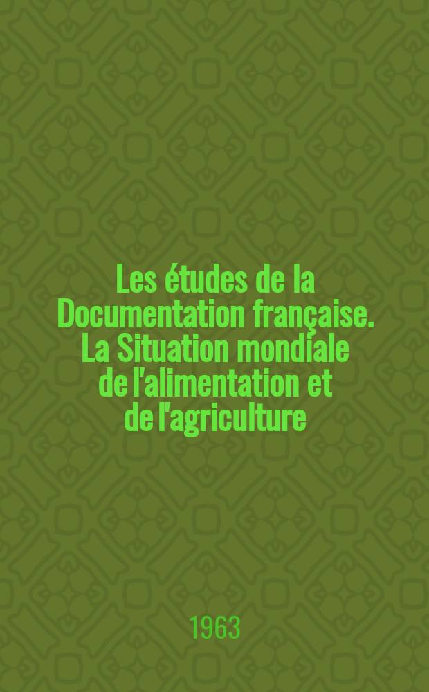 Les études de la Documentation française. La Situation mondiale de l'alimentation et de l'agriculture