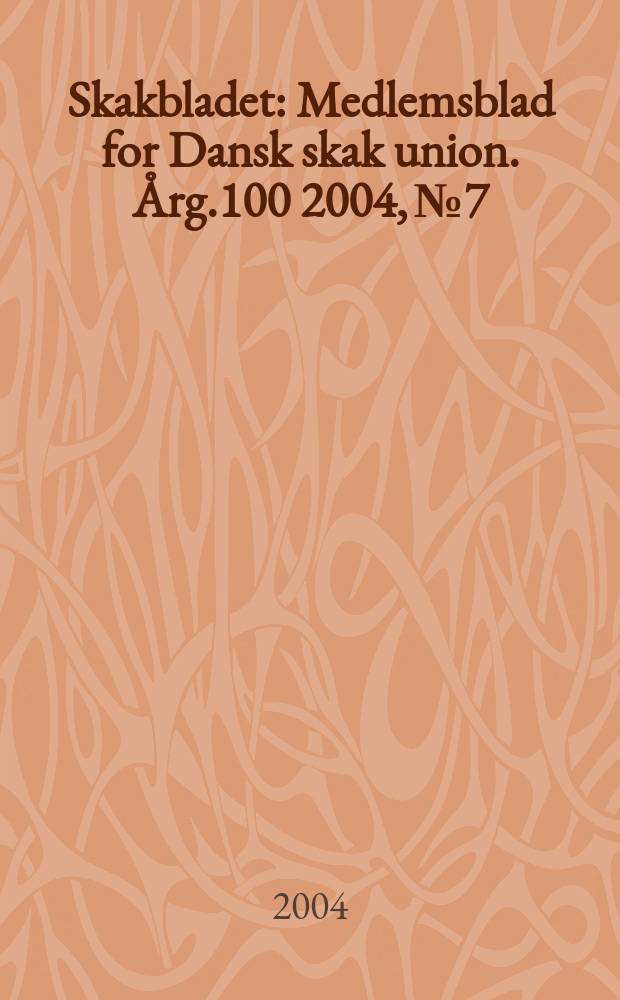 Skakbladet : Medlemsblad for Dansk skak union. Årg.100 2004, №7