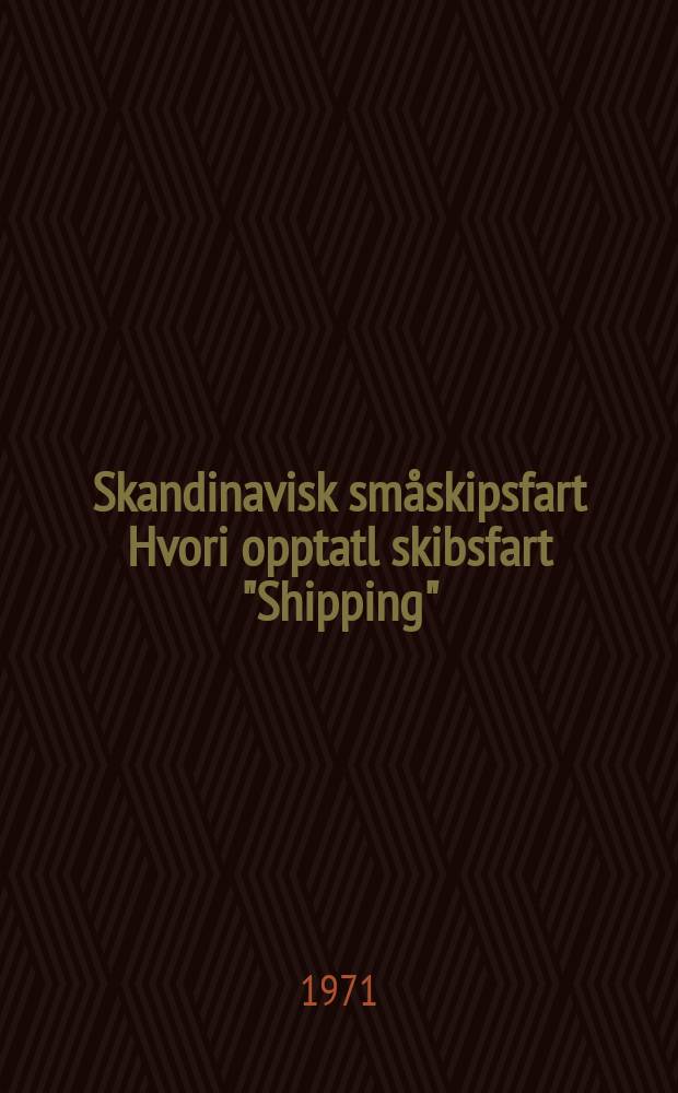 Skandinavisk småskipsfart Hvori opptatl skibsfart "Shipping"