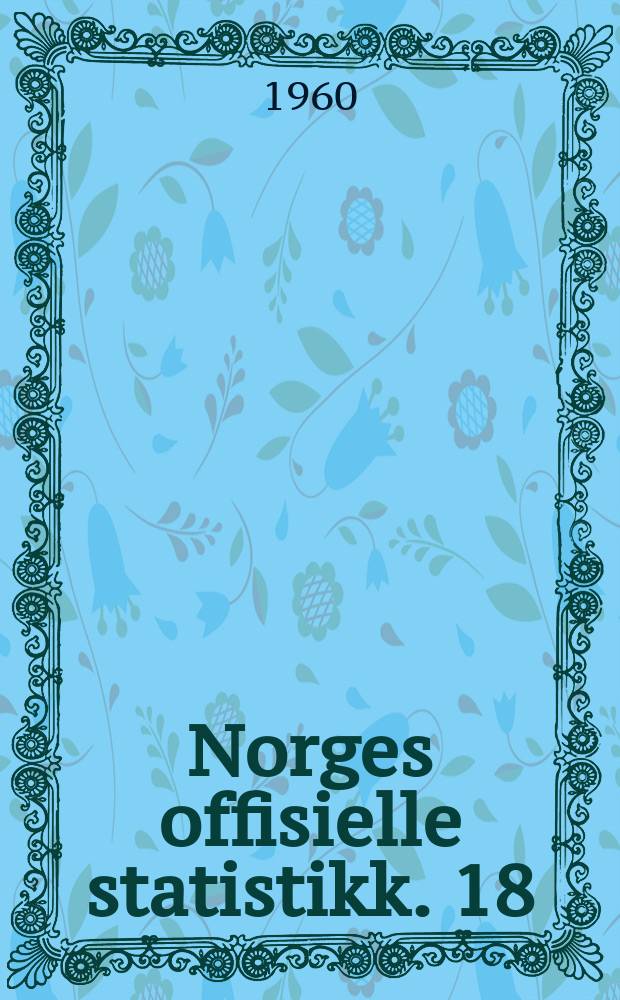 Norges offisielle statistikk. 18