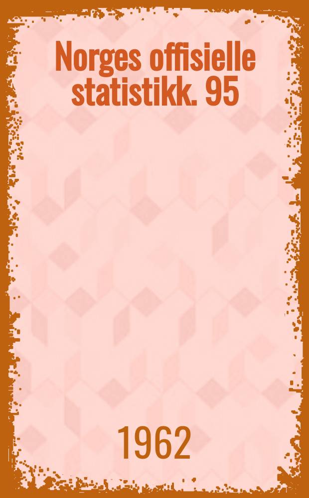 Norges offisielle statistikk. 95