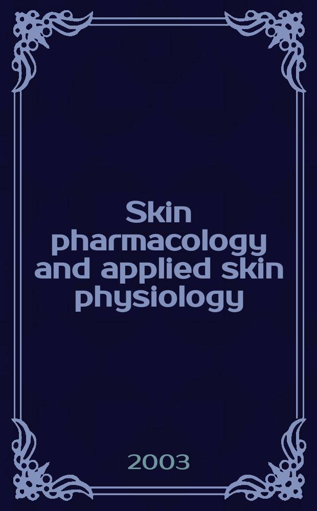 Skin pharmacology and applied skin physiology : J. of pharmacological a. biophysical research Incorporating "Bioengineering a. the skin". Vol.16, №5