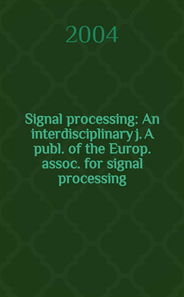 Signal processing : An interdisciplinary j. A publ. of the Europ. assoc. for signal processing (EURASIP). Vol.84, №2 : Independent component analysis and beyond