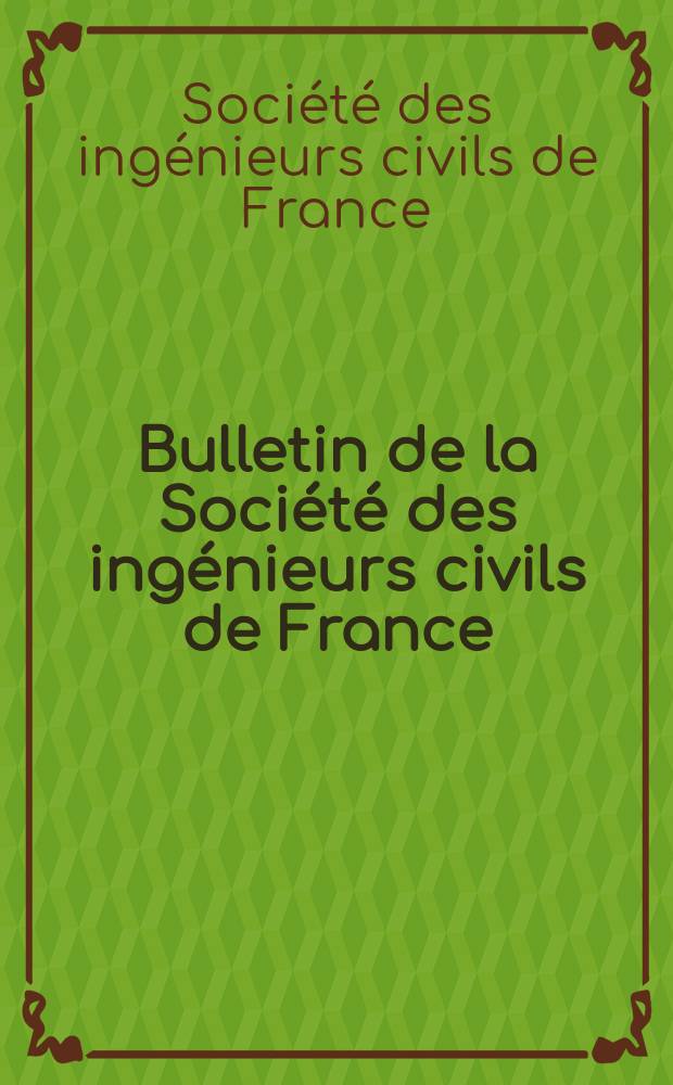 Bulletin de la Société des ingénieurs civils de France : Publication bi-mensuelle