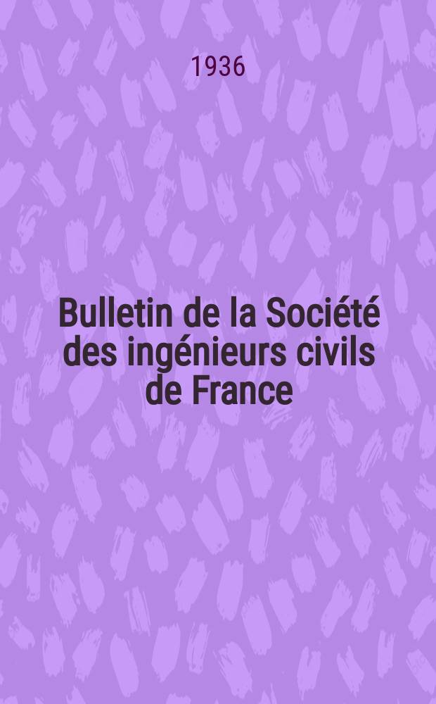 Bulletin de la Société des ingénieurs civils de France : Publication bi-mensuelle. 1936, Fasc.10