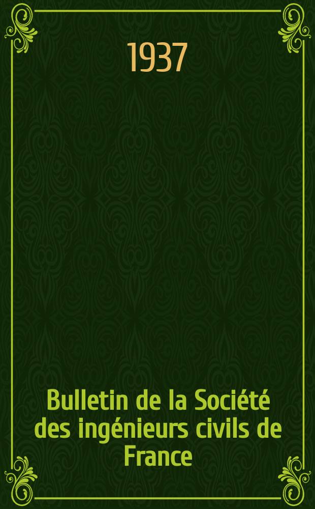 Bulletin de la Société des ingénieurs civils de France : Publication bi-mensuelle. 1937, Fasc.6