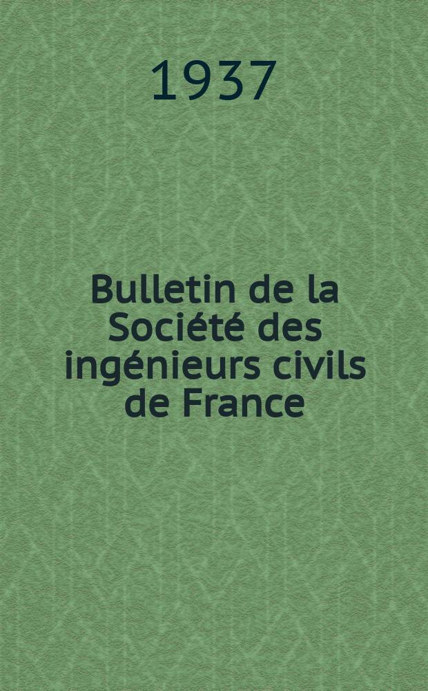 Bulletin de la Société des ingénieurs civils de France : Publication bi-mensuelle. 1937, Fasc.9