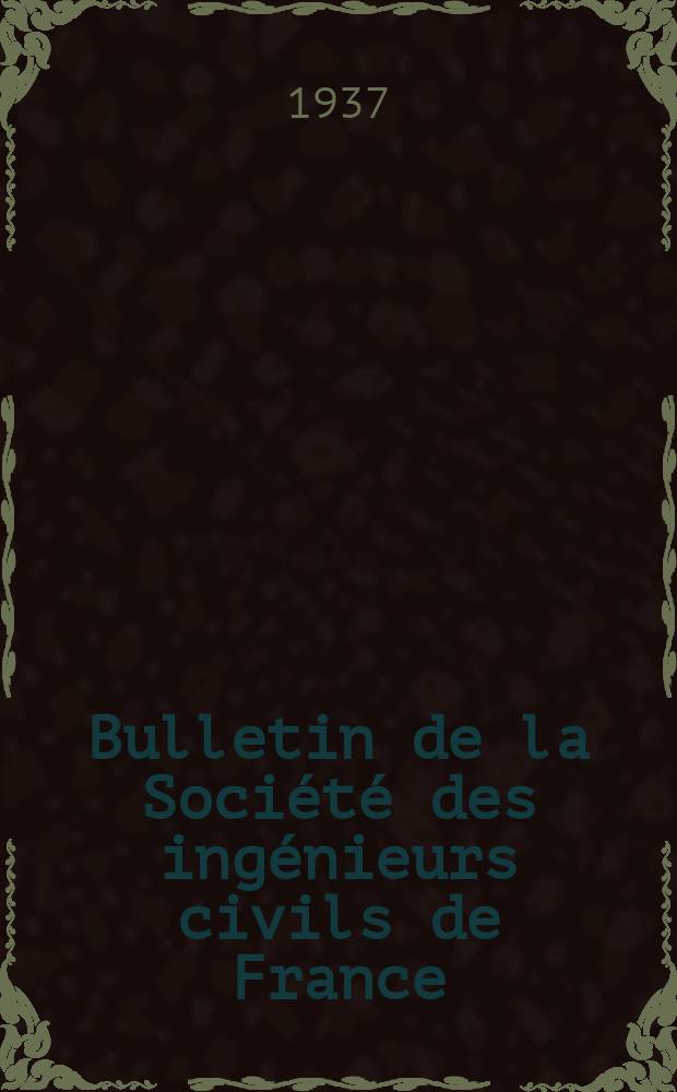 Bulletin de la Société des ingénieurs civils de France : Publication bi-mensuelle. 1937, Fasc.11