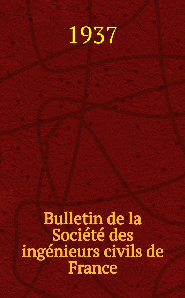 Bulletin de la Société des ingénieurs civils de France : Publication bi-mensuelle. 1937, Fasc.14