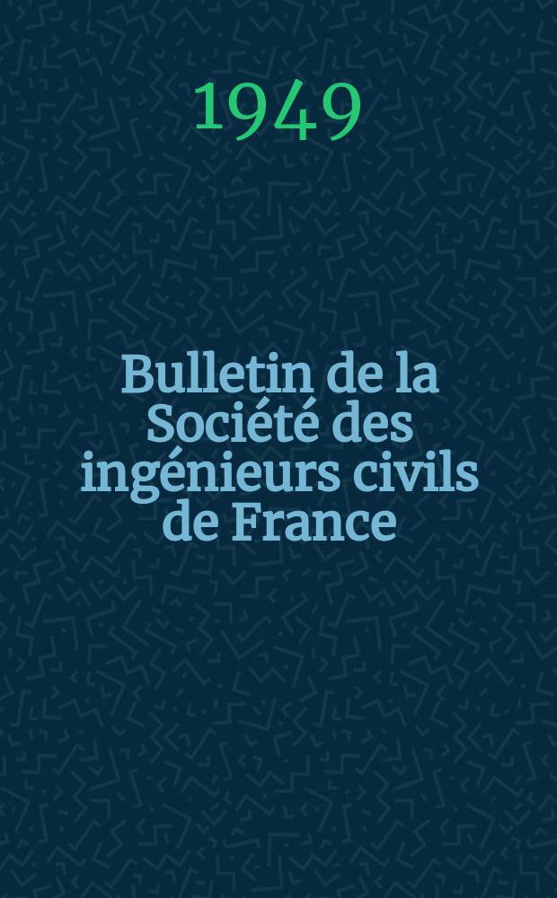 Bulletin de la Société des ingénieurs civils de France : Publication bi-mensuelle. 1949, №7/8