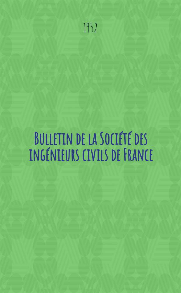 Bulletin de la Société des ingénieurs civils de France : Publication bi-mensuelle. 1952, №11