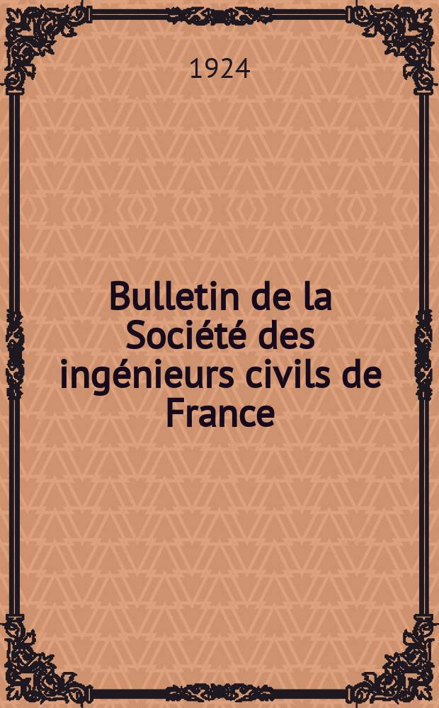 Bulletin de la Société des ingénieurs civils de France : Publication bi-mensuelle. 1924, Mai