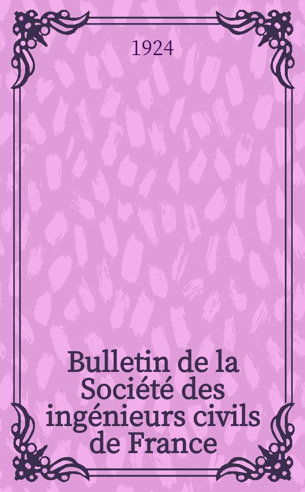 Bulletin de la Société des ingénieurs civils de France : Publication bi-mensuelle. 1924, Juillet