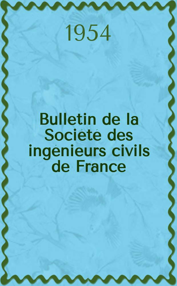 Bulletin de la Société des ingénieurs civils de France : Publication bi-mensuelle. 1954, №10