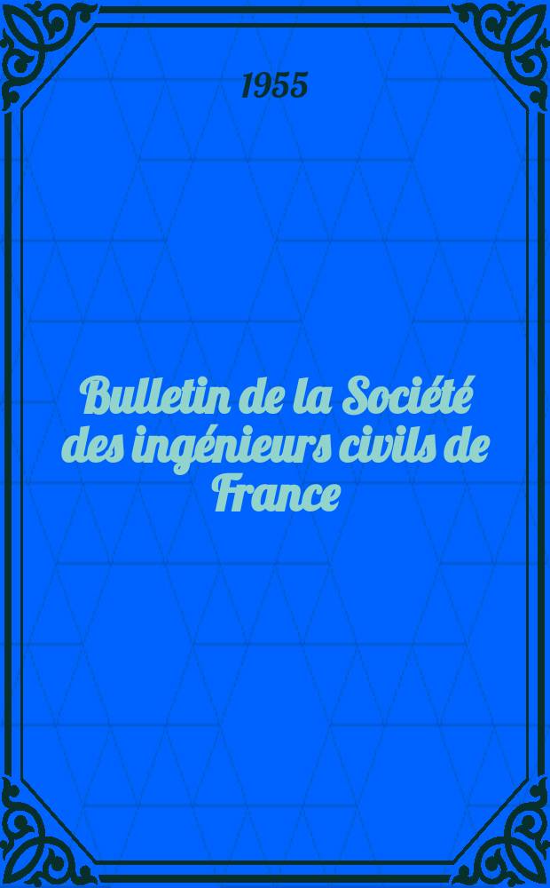 Bulletin de la Société des ingénieurs civils de France : Publication bi-mensuelle. 1955, №5