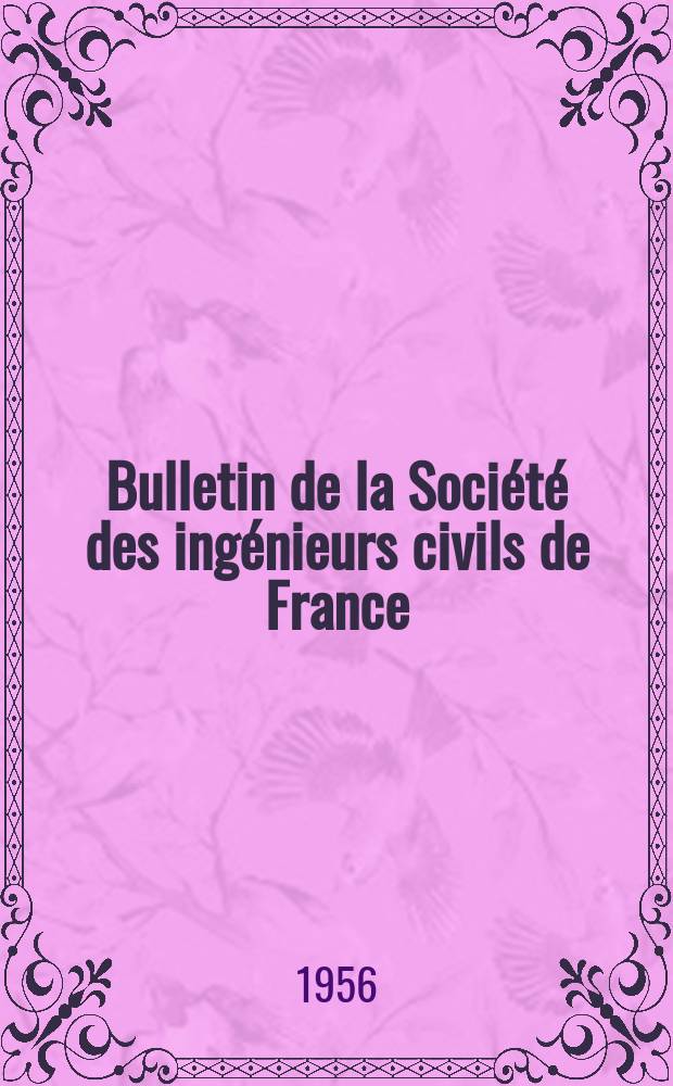 Bulletin de la Société des ingénieurs civils de France : Publication bi-mensuelle. 1956, №18