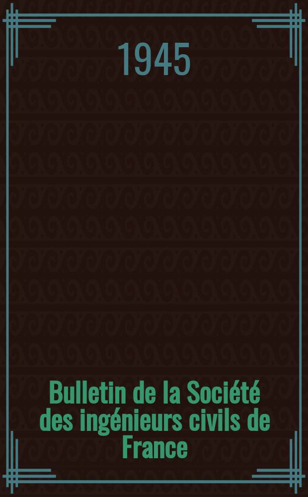 Bulletin de la Société des ingénieurs civils de France : Publication bi-mensuelle. 1945, Fasc.10/11