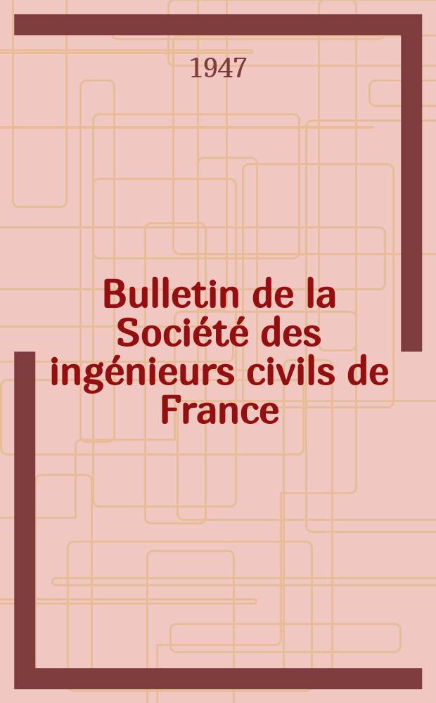 Bulletin de la Société des ingénieurs civils de France : Publication bi-mensuelle. 1947, Fasc.9/10