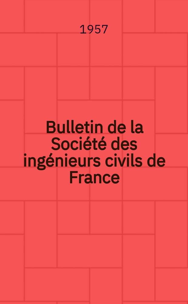 Bulletin de la Société des ingénieurs civils de France : Publication bi-mensuelle. 1957, №11/14