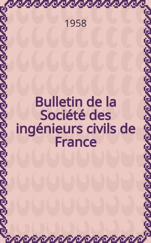 Bulletin de la Société des ingénieurs civils de France : Publication bi-mensuelle. 1958, №12