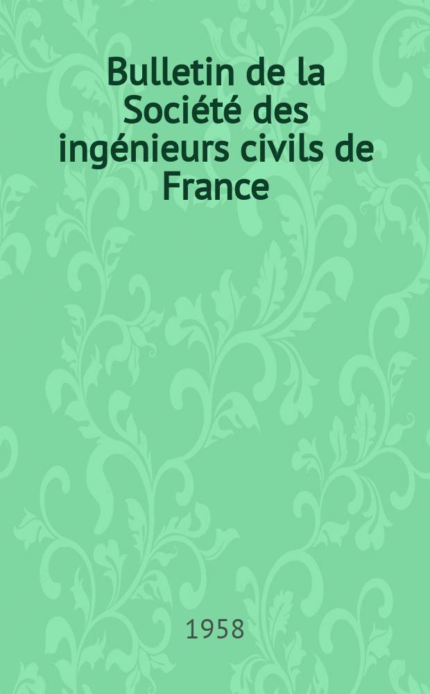 Bulletin de la Société des ingénieurs civils de France : Publication bi-mensuelle. 1958, №15