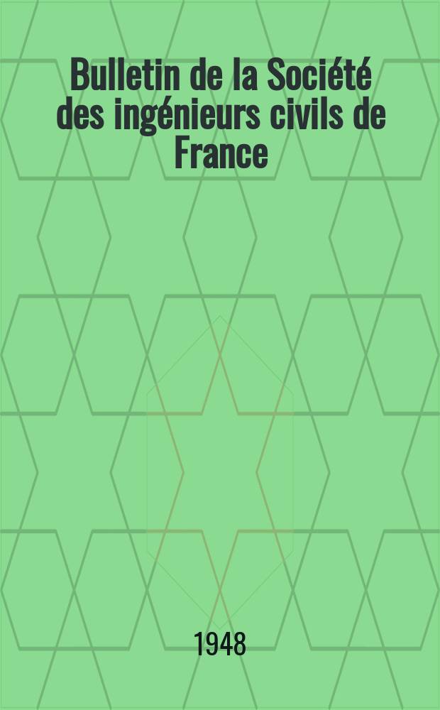 Bulletin de la Société des ingénieurs civils de France : Publication bi-mensuelle. 1948, №10/11