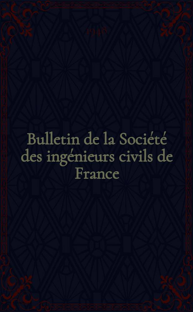 Bulletin de la Société des ingénieurs civils de France : Publication bi-mensuelle. 1948, №20/21