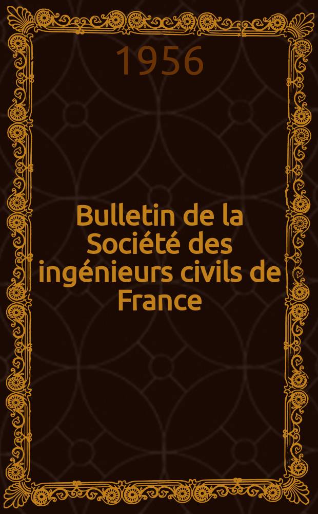 Bulletin de la Société des ingénieurs civils de France : Publication bi-mensuelle. 1956, №3
