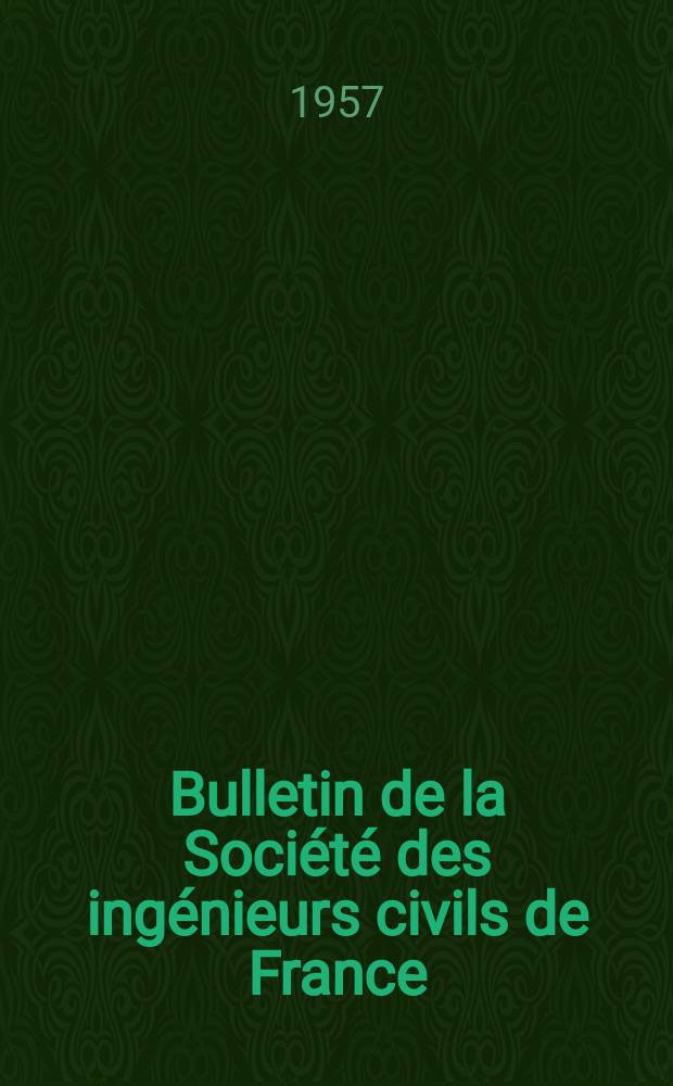 Bulletin de la Société des ingénieurs civils de France : Publication bi-mensuelle. 1957, №2