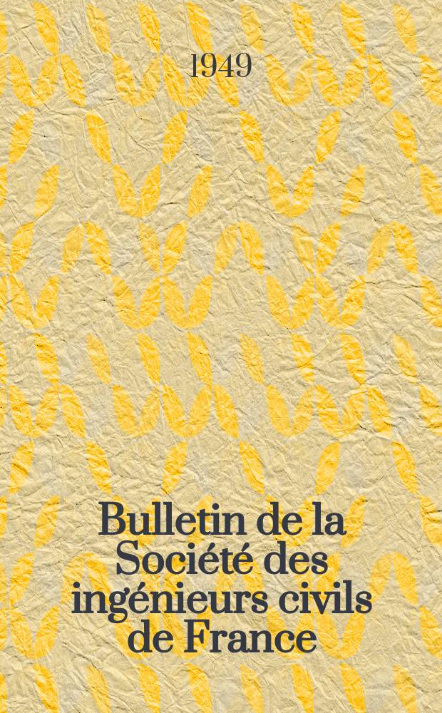 Bulletin de la Société des ingénieurs civils de France : Publication bi-mensuelle. 1949, №18