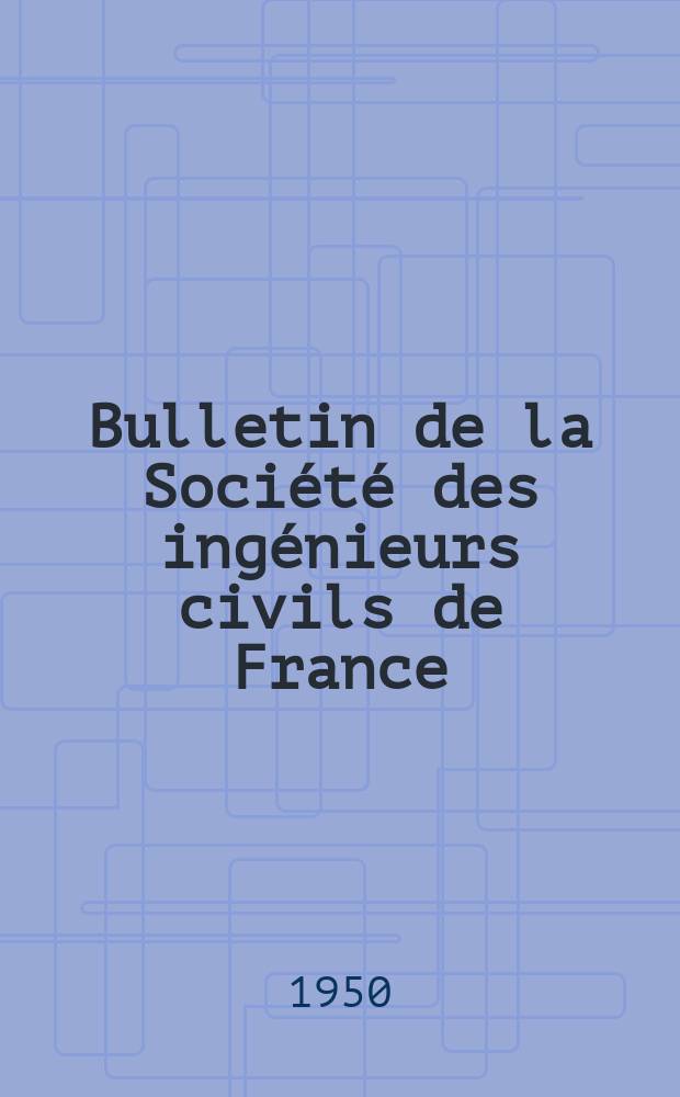 Bulletin de la Société des ingénieurs civils de France : Publication bi-mensuelle. 1950, №14