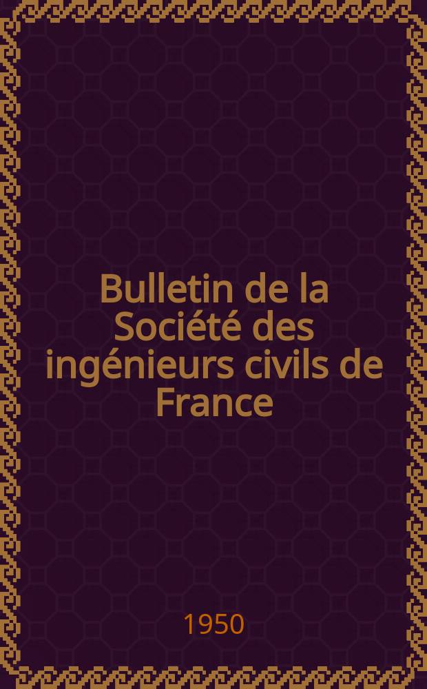Bulletin de la Société des ingénieurs civils de France : Publication bi-mensuelle. 1950, №16