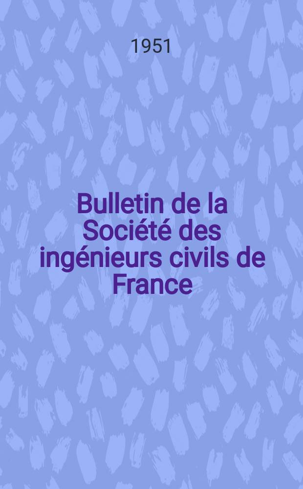 Bulletin de la Société des ingénieurs civils de France : Publication bi-mensuelle. 1951, №9/10
