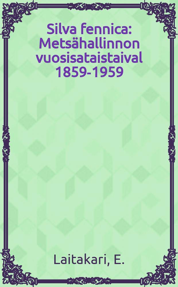 Silva fennica : Metsähallinnon vuosisataistaival 1859-1959