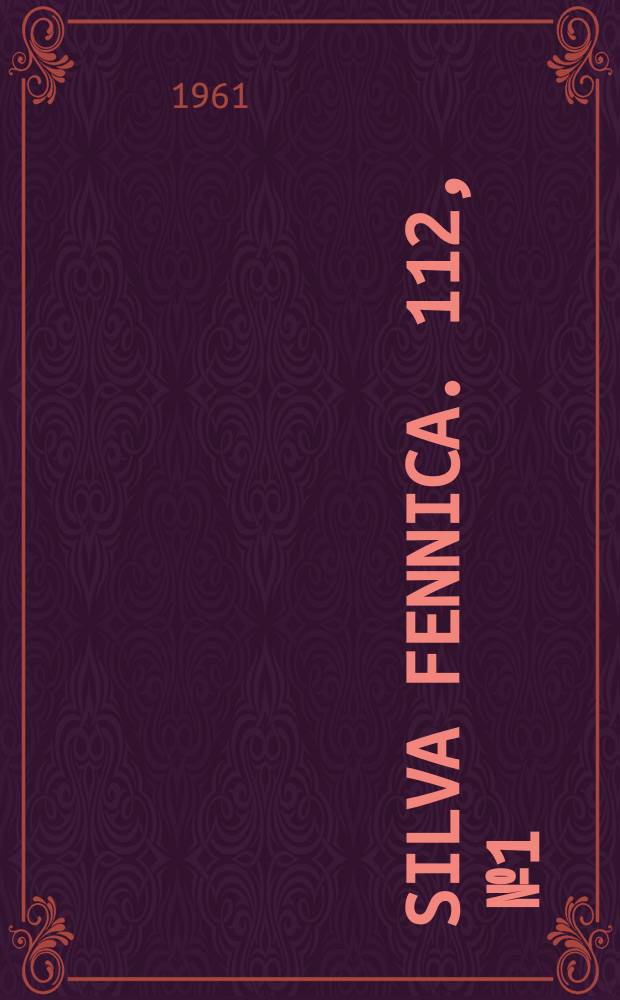 Silva fennica. 112, [№]1 : A century of Finnish State forestry 1859-1959