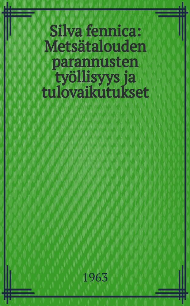 Silva fennica : Metsätalouden parannusten työllisyys ja tulovaikutukset