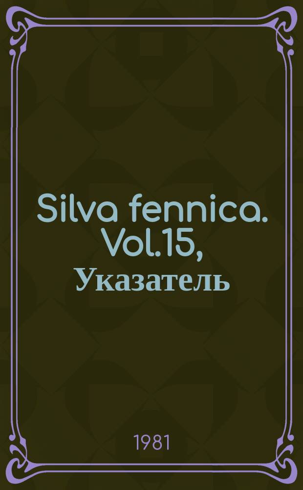 Silva fennica. Vol.15, Указатель