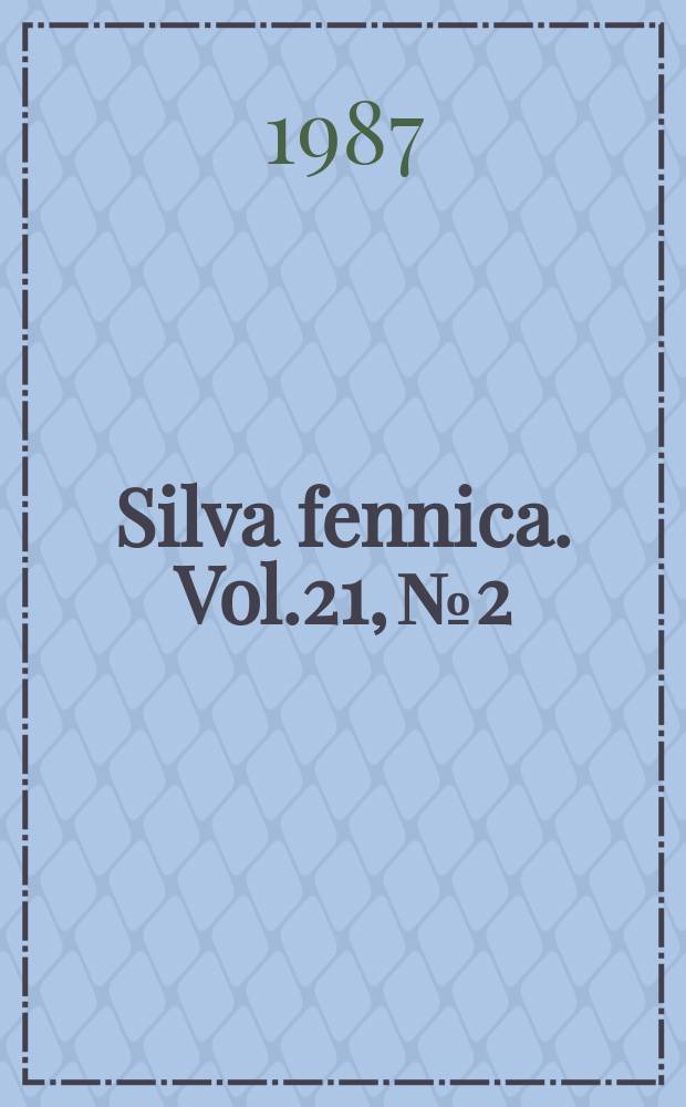 Silva fennica. Vol.21, №2