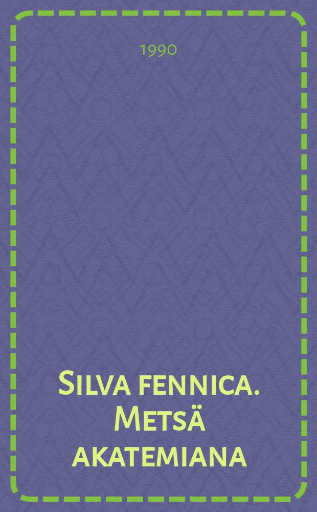 Silva fennica. Metsä akatemiana