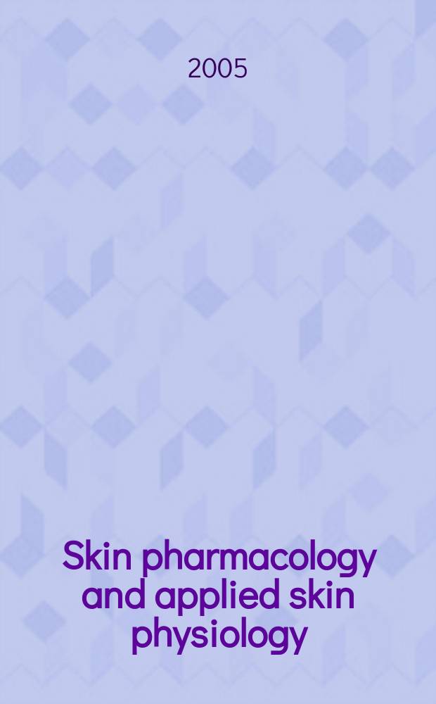 Skin pharmacology and applied skin physiology : J. of pharmacological a. biophysical research Incorporating "Bioengineering a. the skin". Vol.18, №3