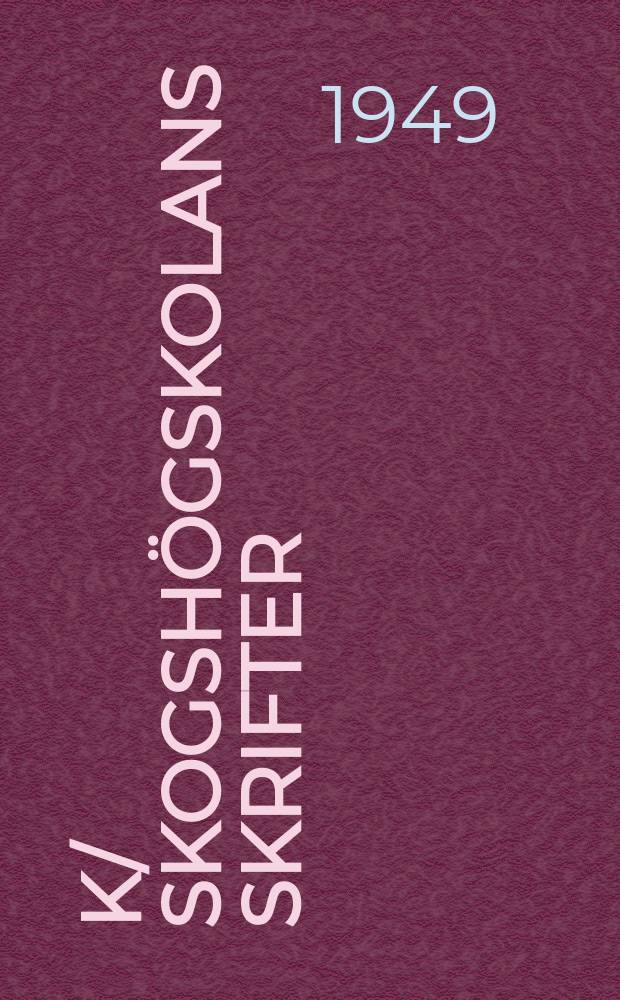 K/ Skogshögskolans skrifter
