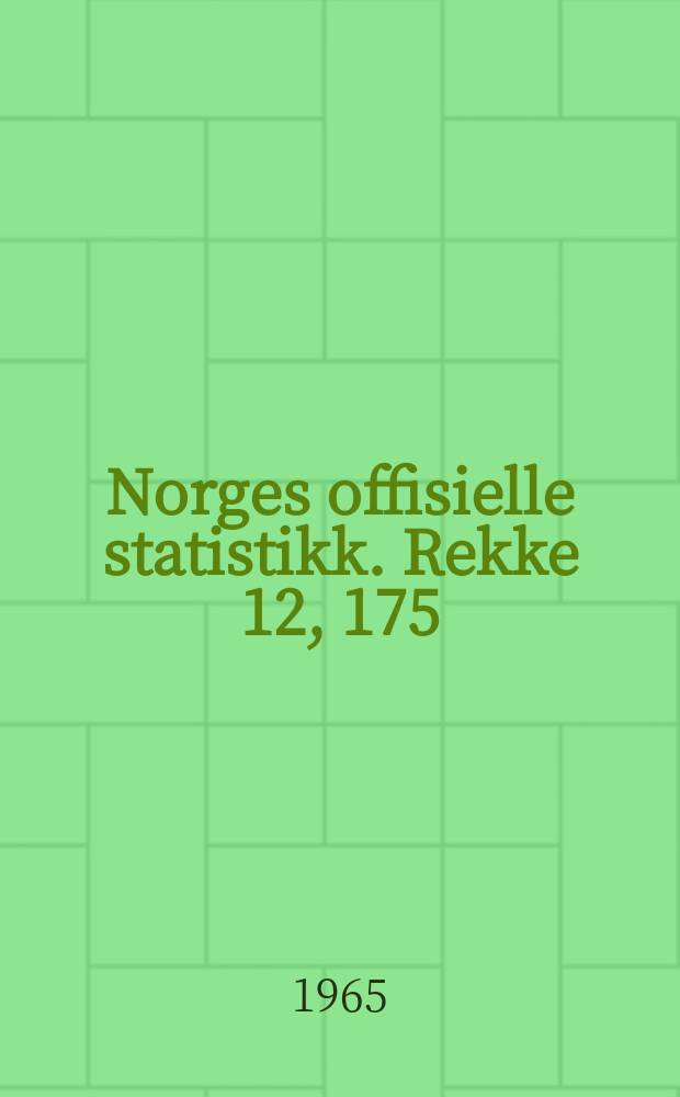 Norges offisielle statistikk. Rekke 12, 175