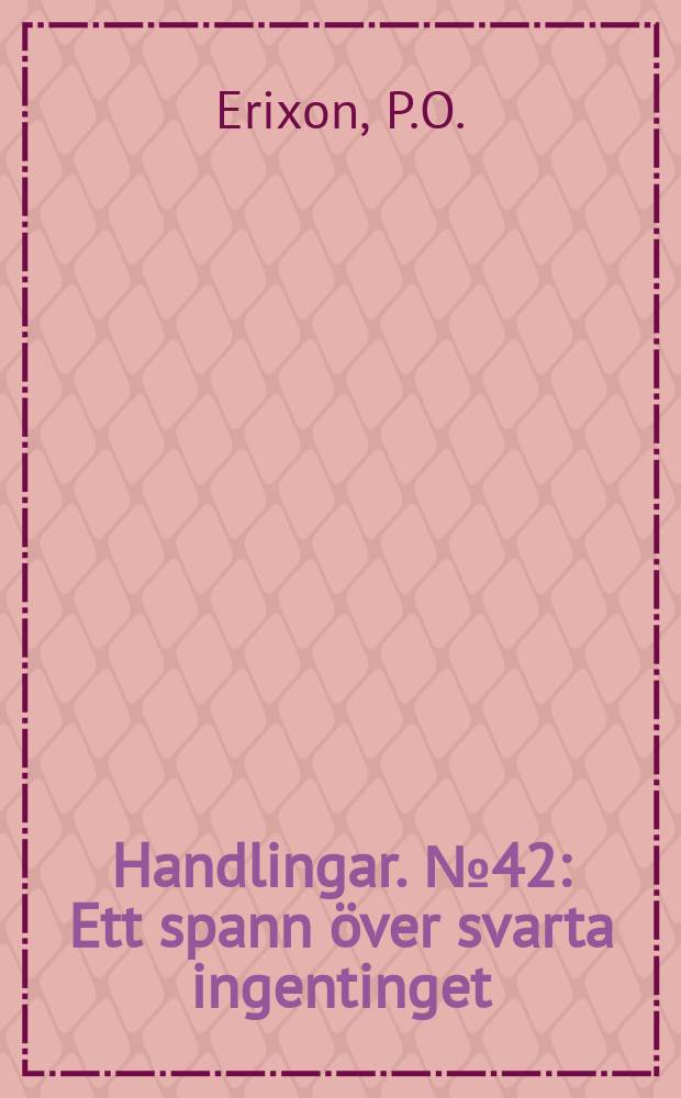 Handlingar. №42 : Ett spann över svarta ingentinget