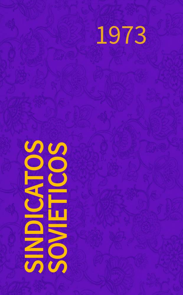 Sindicatos sovieticos : Revista del Conseja central de los aindicatos sovieticos Ed en ruso, español, ingles, frances y aleman. Приложение к 1973 г. : Numero dedicado al VIII congreso sindical mundial