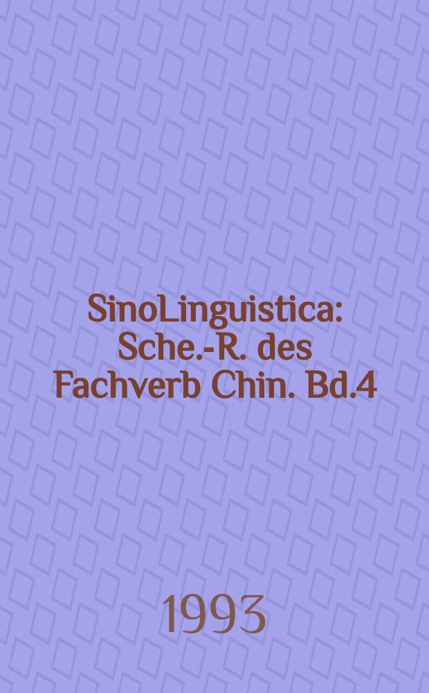 SinoLinguistica : Sche.-R. des Fachverb Chin. Bd.4 : Chinesische Wortbildung