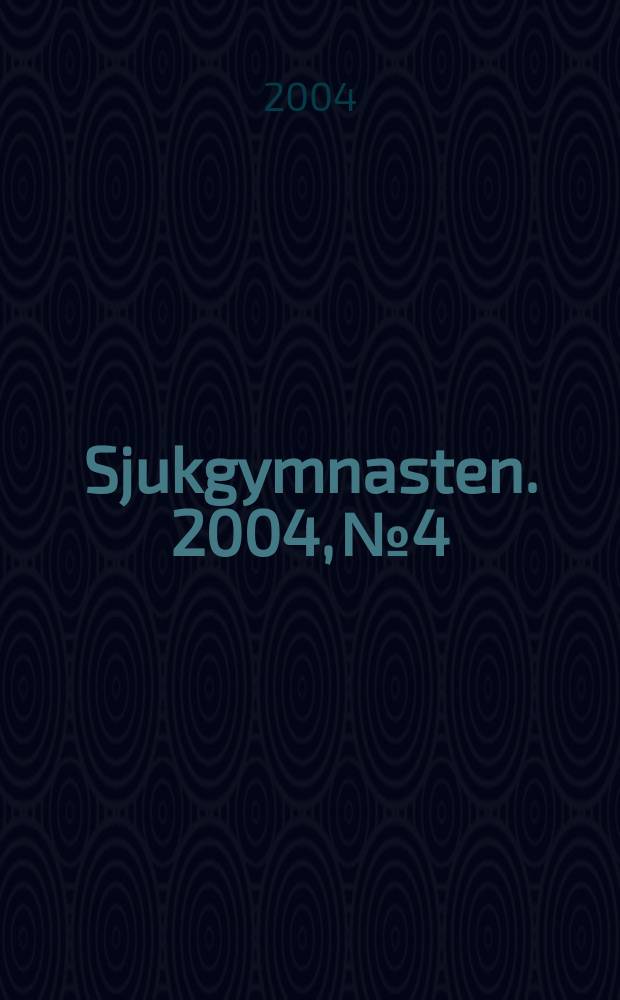 Sjukgymnasten. 2004, №4