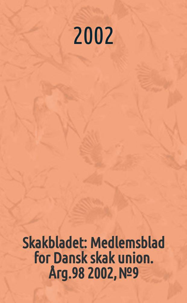 Skakbladet : Medlemsblad for Dansk skak union. &Aring;rg.98 2002, №9