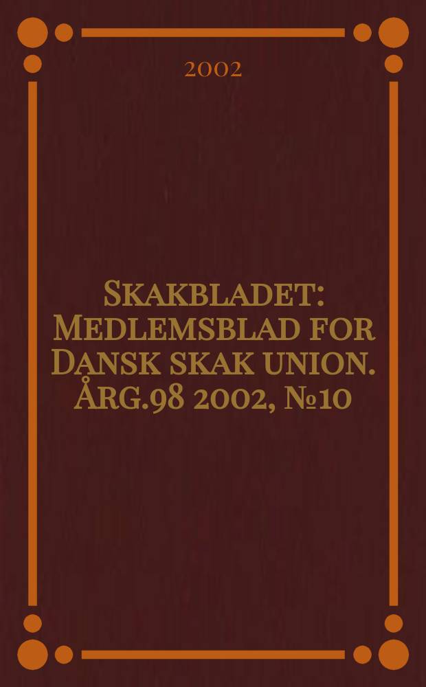 Skakbladet : Medlemsblad for Dansk skak union. Årg.98 2002, №10