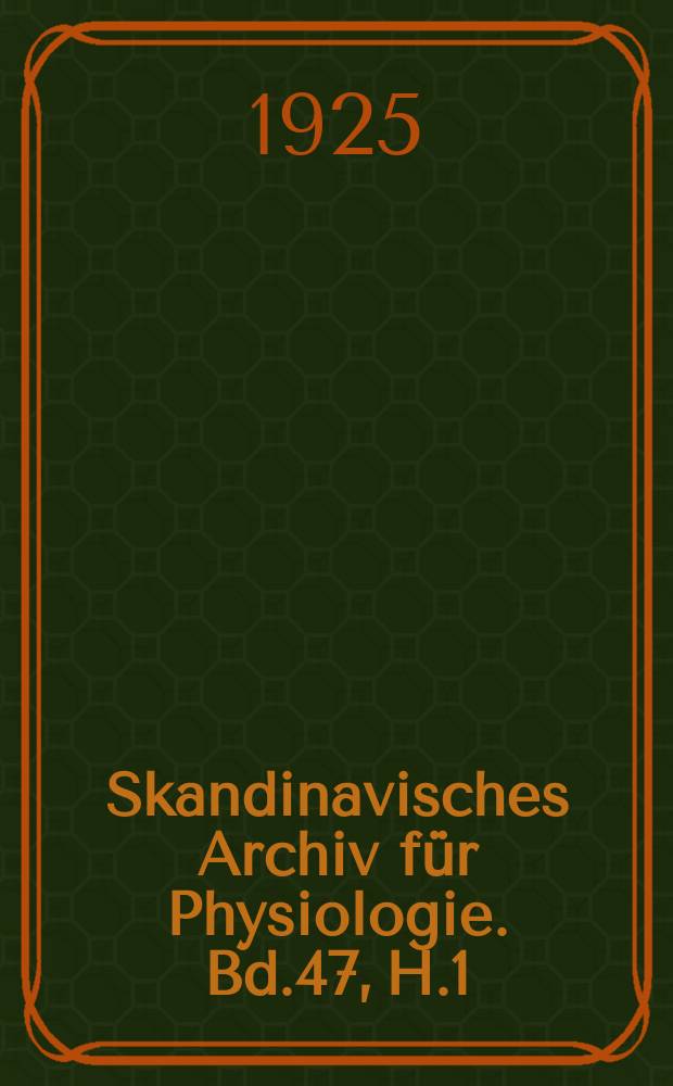 Skandinavisches Archiv für Physiologie. Bd.47, H.1/2